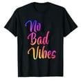 thumbnail image 1 of AALJY No Bad Vibes Designs Inspirants, T-shirt Décontracté Mode, 1 of 5