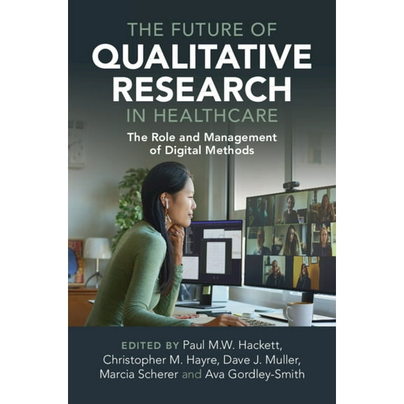The Future of Qualitative Research in Healthcare, (Paperback)