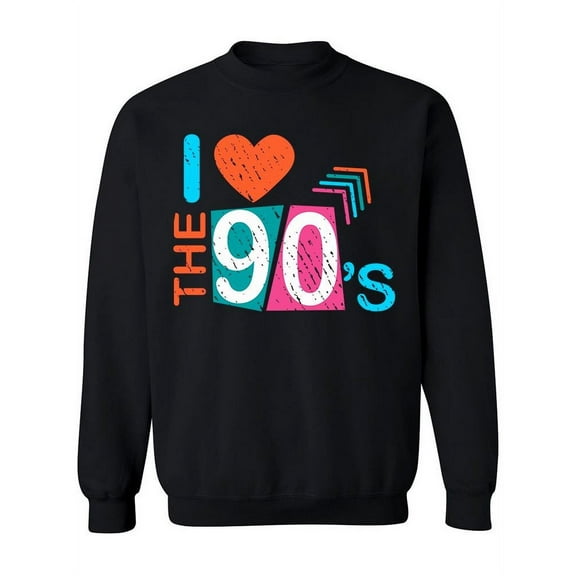 Just Love The 90s Sweatshirt Women -Image by Shutterstock, Female XX-Large