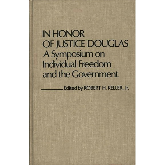 Contributions in Legal Studies In Honor of Justice Douglas: A Symposium on Individual Freedom and the Government, Book 12, (Hardcover)