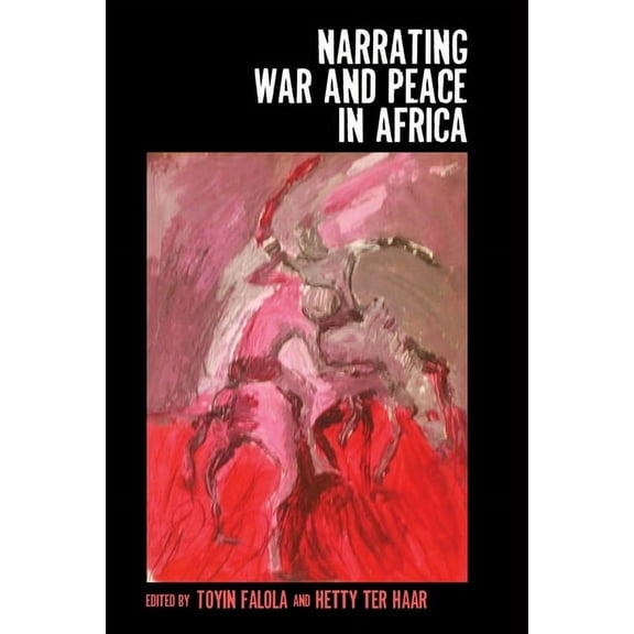 Rochester Studies in African History and Narrating War and Peace in Africa, Book 47, (Paperback)