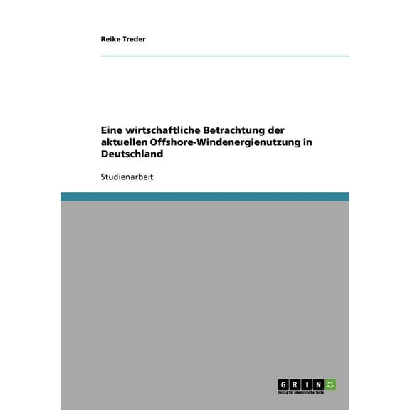 Eine wirtschaftliche Betrachtung der aktuellen Offshore-Windenergienutzung in Deutschland (Paperback)