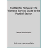 Football for Females: The Women's Survival Guide to the Football Season, Used [Paperback]