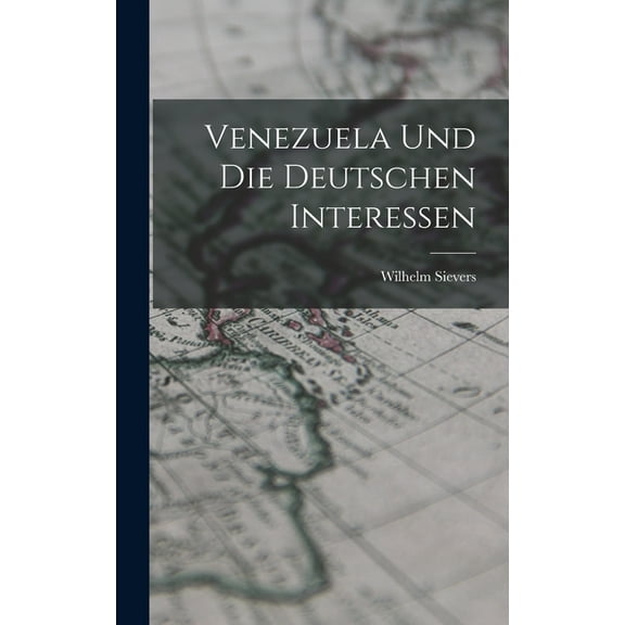 Venezuela und Die Deutschen Interessen (Hardcover)