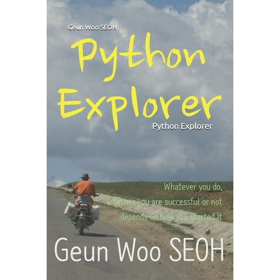 Python Explorer : Whatever you do, whether you are successful or not depends on how you started it (Paperback)