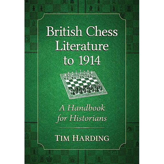 British Chess Literature to 1914: A Handbook for Historians, (Paperback)