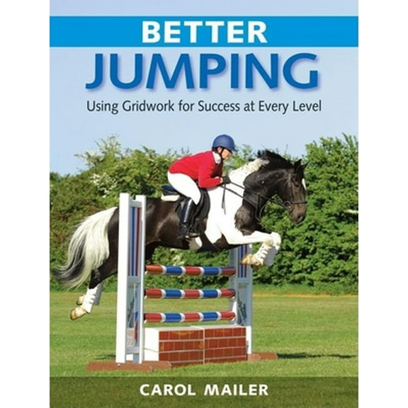 Pre-Owned Better Jumping: Using Grid Work for Success at Every Level (Hardcover) 0851319491 9780851319490