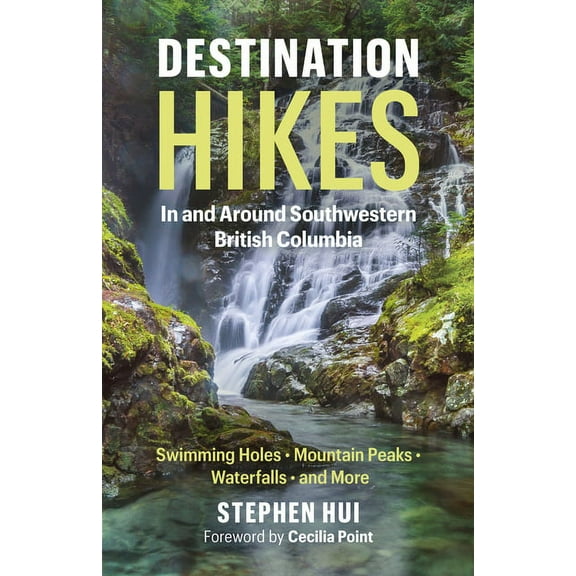 Destination Hikes: In and Around Southwestern British Columbia, (Paperback)