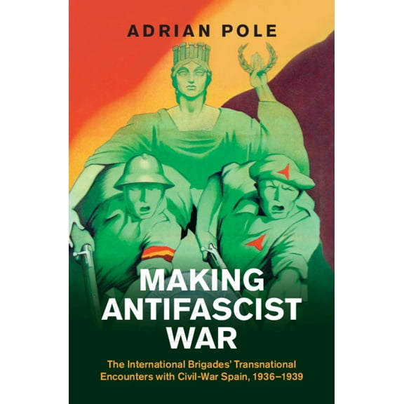 Studies in the Social and Cultural Histo Making Antifascist War, (Hardcover)