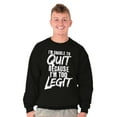 thumbnail image 5 of Unable To Quit Too Legit Gym Workout Sweatshirt for Men or Women Brisco Brands X, 5 of 6