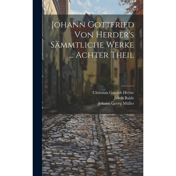 Johann Gottfried Von Herder's Sämmtliche Werke ... Achter Theil, (Hardcover)