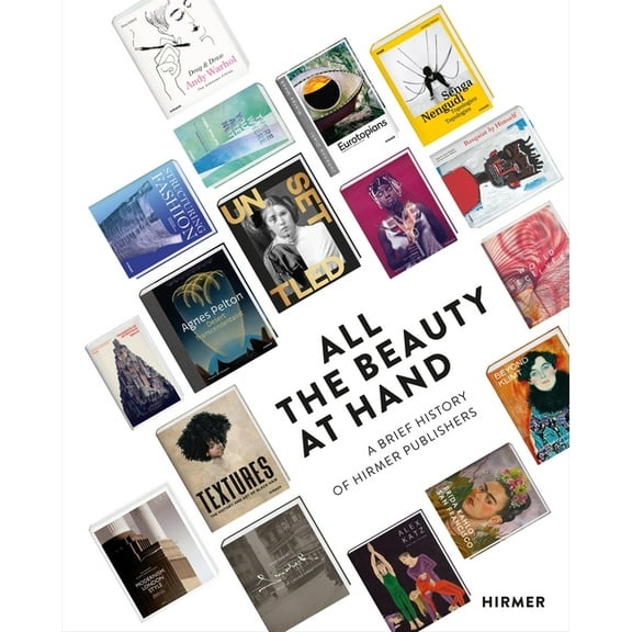 All the Beauty at Hand : A Brief History of Hirmer Publishers (Hardcover)
