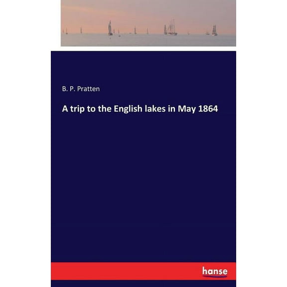 A trip to the English lakes in May 1864, (Paperback)