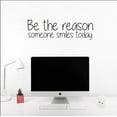 thumbnail image 4 of Be The Reason Someone Smiles Today Vinyl Wall Art Decal, from 10" to 30" Each, Beautiful Chic Women's Decal for Home, Apartment, Bedroom, Living Room, Decor (Color White), 4 of 4