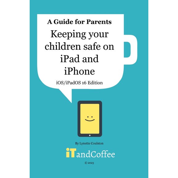 Keeping Children safe on the iPad and iPhone (iOS / iPadOS 16 Edition): Setting up Parental Controls on Apple Mobile Dev, (Paperback)