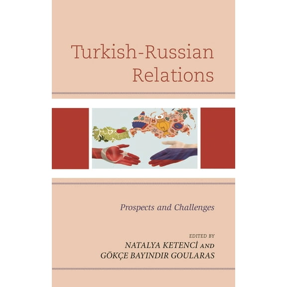 Turkish-Russian Relations: Prospects and Challenges, (Hardcover)