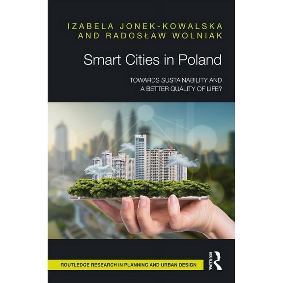 Routledge Research in Planning and Urban Smart Cities in Poland: Towards sustainability and a better quality of life?, (Paperback)