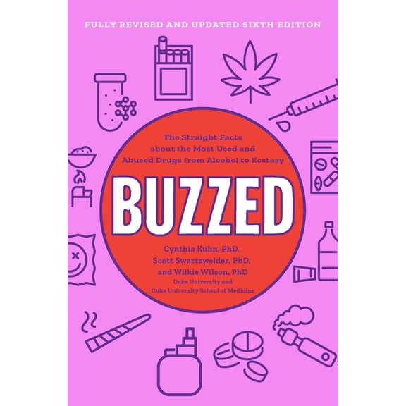 Buzzed: The Straight Facts about the Most Used and Abused Drugs from Alcohol to Ecstasy, (Paperback)