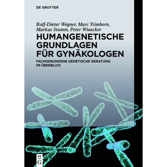 Humangenetische Grundlagen FÃ¼r GynÃ¤kologen: Fachgebundene Genetische Beratung Im Ãberblick, (Hardcover)