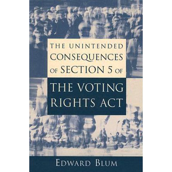 Pre-Owned The Unintended Consequences of Section 5 of the Voting Rights Act (Paperback) 0844742570 9780844742571
