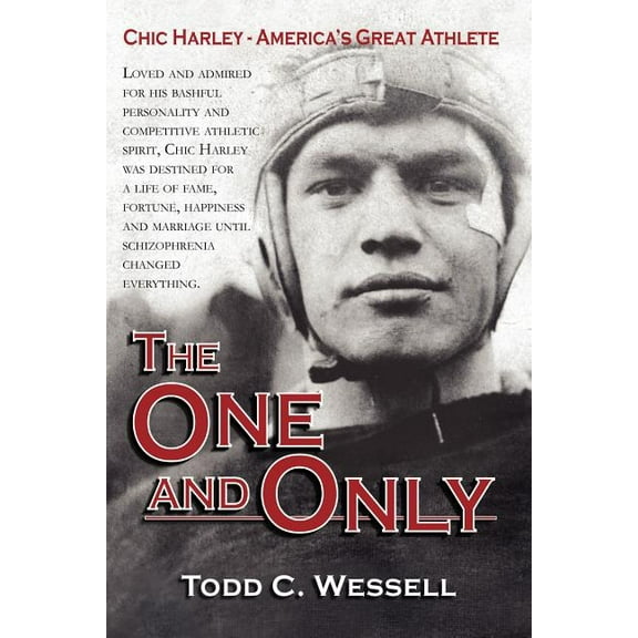The One and Only: Chic Harley - America's Great Athlete (Paperback) by Todd C Wessell