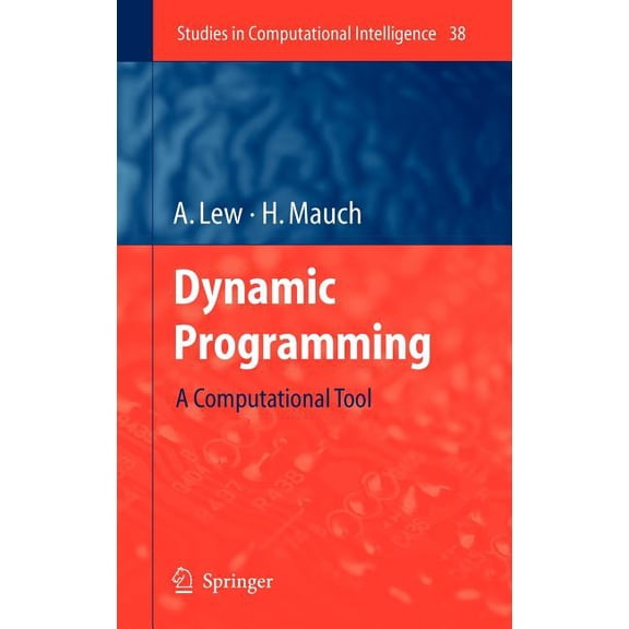 Studies in Computational Intelligence Dynamic Programming: A Computational Tool, Book 38, (Hardcover)