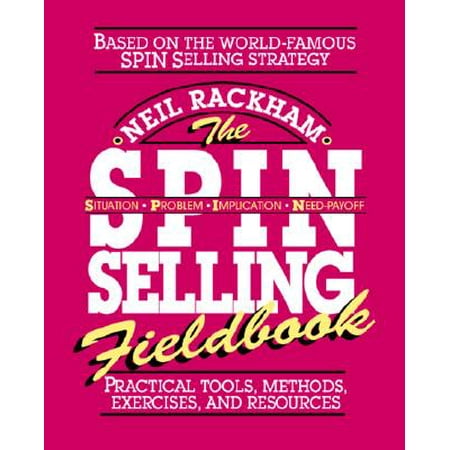 The Spin Selling Fieldbook: Practical Tools, Methods, Exercises and Resources (Paperback)
