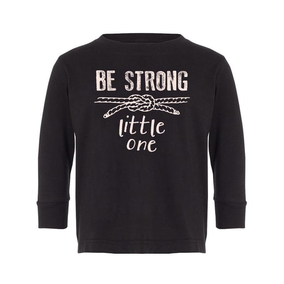 Be Strong Little One Long Sleeve Toddler -Image by Shutterstock,  4 Toddler
