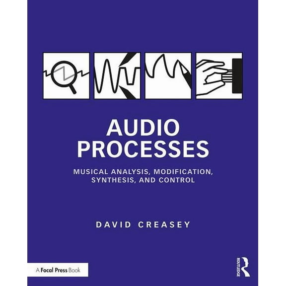 Audio Processes: Musical Analysis, Modification, Synthesis, and Control, (Paperback)