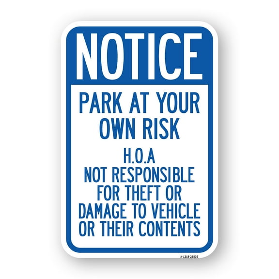 SignMission A-1218-23536 12 x 18 in. Aluminum Sign - Notice - Park At Your Own Risk HOA Not Responsible for Theft or Damage to Vehicles or Their Contents