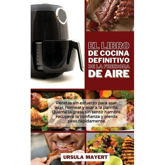 El Libro de Cocina Definitivo de la Freidora de Aire (Hardcover)