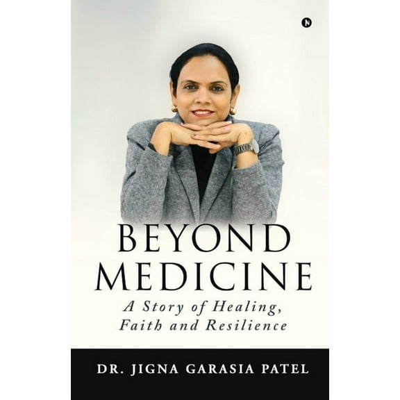 Beyond Medicine: A Story of Healing, Faith and Resilience, (Paperback)