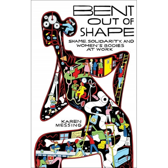 Bent Out of Shape: Shame, Solidarity, and Women's Bodies at Work (Paperback)