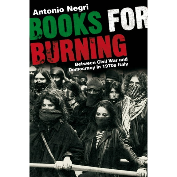Books for Burning : Between Civil War and Democracy in 1970s Italy (Paperback)