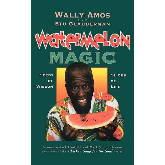 Watermelon Magic: Seeds of Wisdom, Slices of Life, (Paperback)