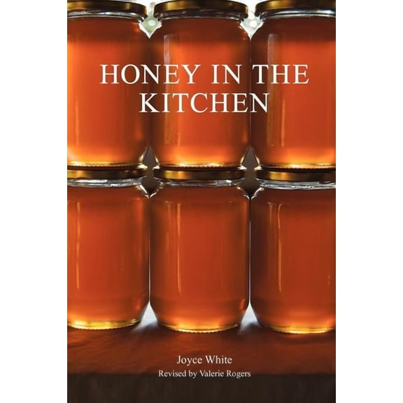 Honey in the Kitchen (Paperback) by Joyce White, Valerie Rogers