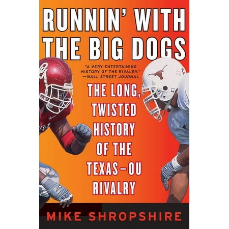 Runnin' with the Big Dogs: The Long, Twisted History of the Texas-OU Rivalry, (Paperback)