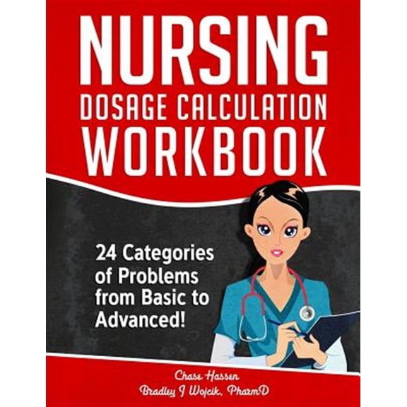 Pre-Owned Nursing Dosage Calculation Workbook: 24 Categories Of Problems From Basic To Advanced! (Paperback) 1797987410 9781797987415