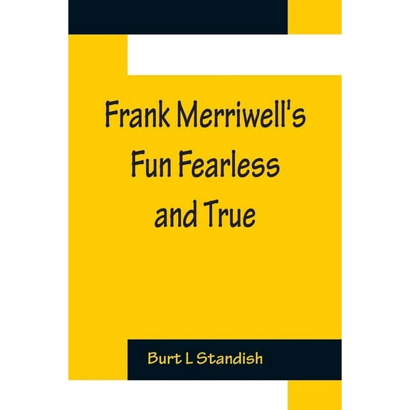 Frank Merriwell's Fun Fearless and True, (Paperback)