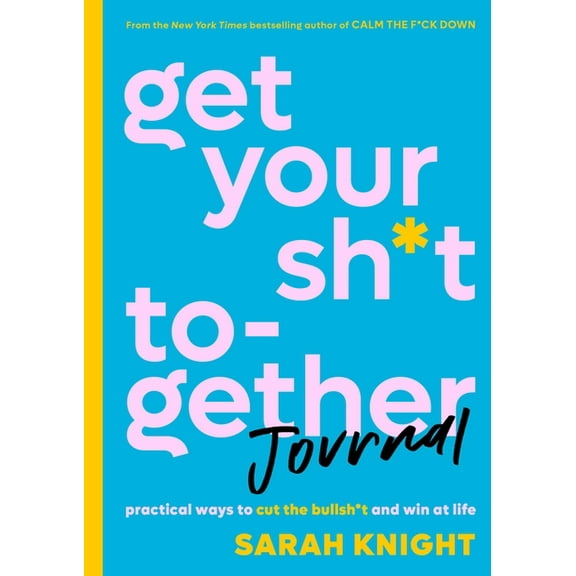 No F*cks Given Guide Get Your Sh*t Together Journal: Practical Ways to Cut the Bullsh*t and Win at Life, (Paperback)