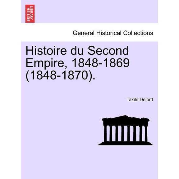 Histoire du Second Empire, 1848-1869 (1848-1870). (Paperback)