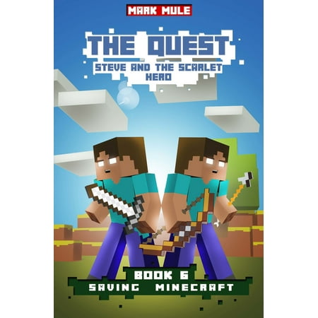 The Quest: Steve and the Scarlet Hero, Book 6: Saving Minecraft - (Best Minecraft Quest Mods)