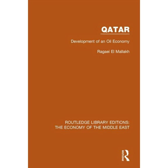 Routledge Library Editions: The Economy  Qatar (RLE Economy of Middle East): Development of an Oil Economy, (Hardcover)