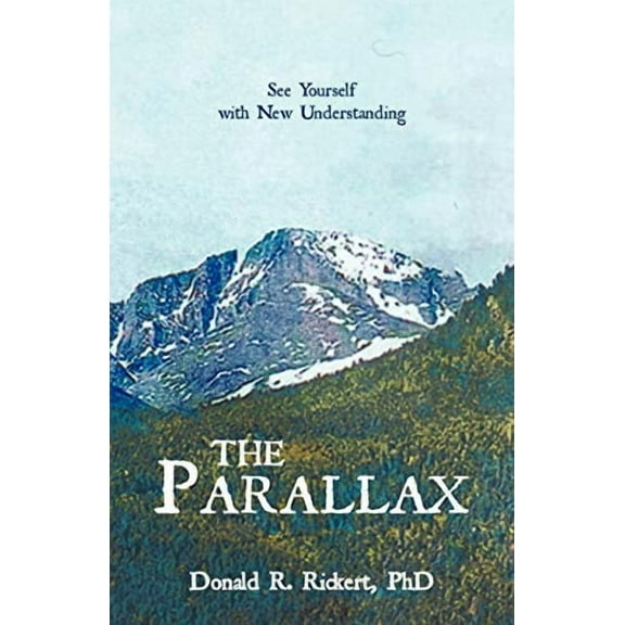 The Parallax: See Yourself with New Understanding (Paperback) by Donald R Rickert