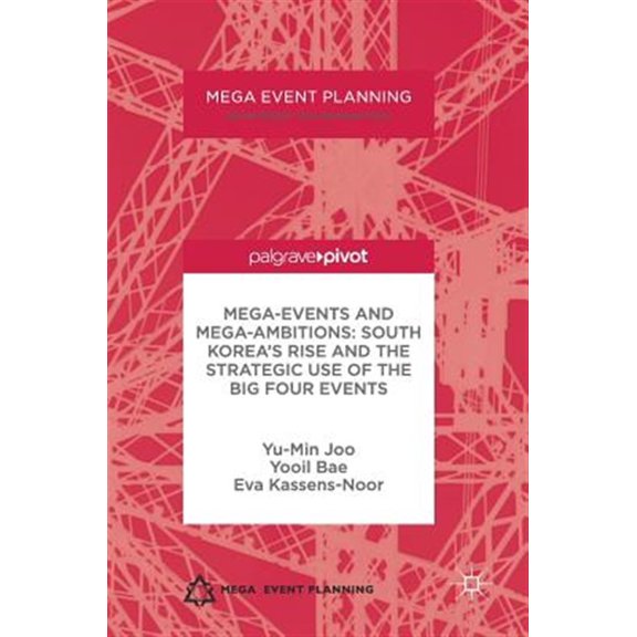 Pre-Owned Mega Event Planning Mega-Events and Mega-Ambitions: South Korea's Rise and the Strategic Use of the Big Four Events, (Hardcover)