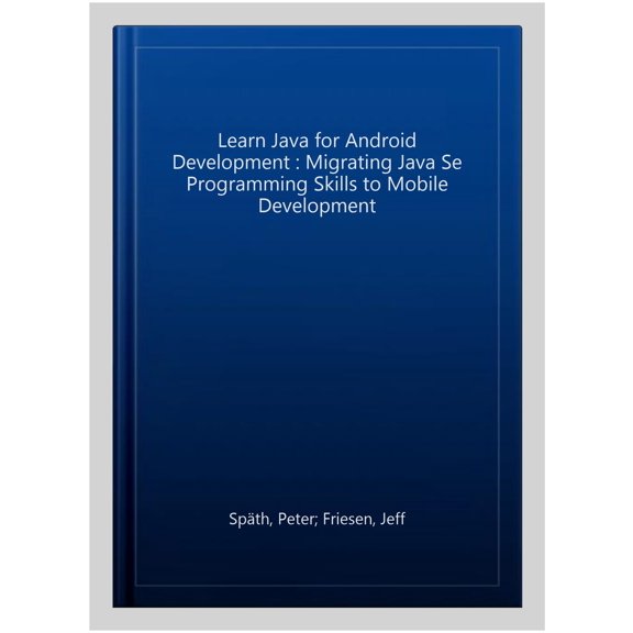 Pre-Owned Learn Java for Android Development: Migrating Java Se Programming Skills to Mobile Development (Paperback)