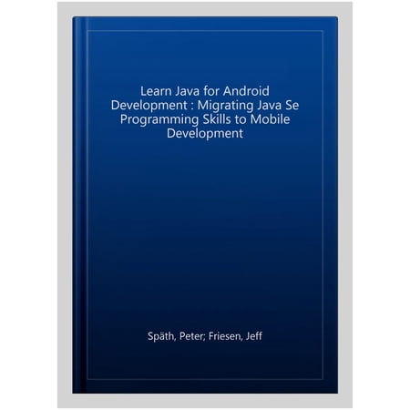 Pre-Owned Learn Java for Android Development: Migrating Java Se Programming Skills to Mobile Development (Paperback)
