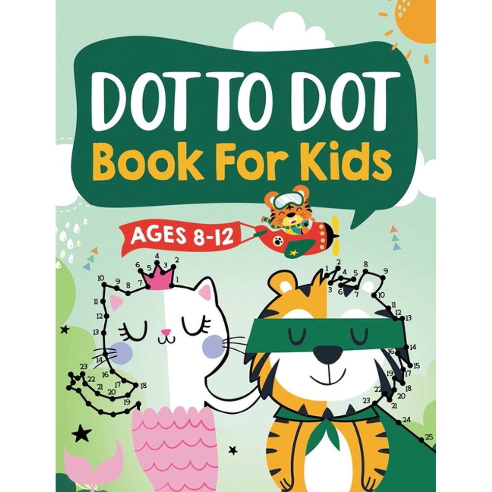 Dot to Dot Book for Kids Ages 812 100 Fun Connect The Dots Books for