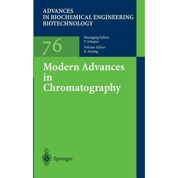 Advances in Biochemical Engineering &amp Modern Advances in Chromatography, Book 76, (Hardcover)