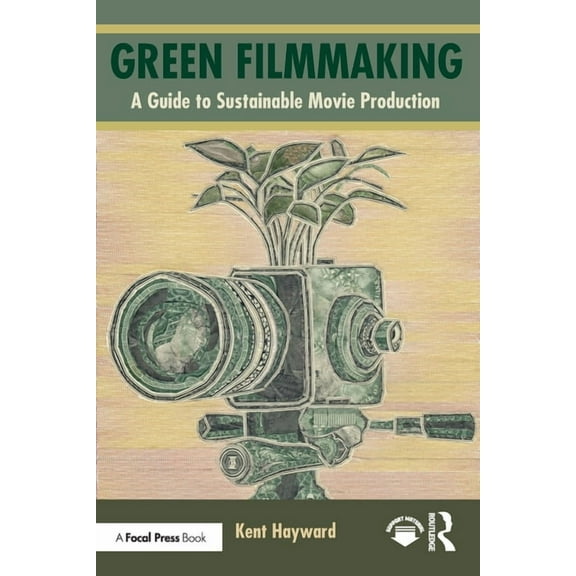 Green Filmmaking: A Guide to Sustainable Movie Production, (Paperback)